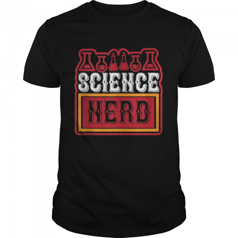 Nerdy Science Nerd Biology Chemistry Teacher Geek Shirt