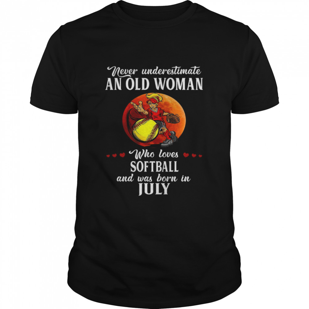 Never underestimate an old woman who loves softball and was born in july shirt