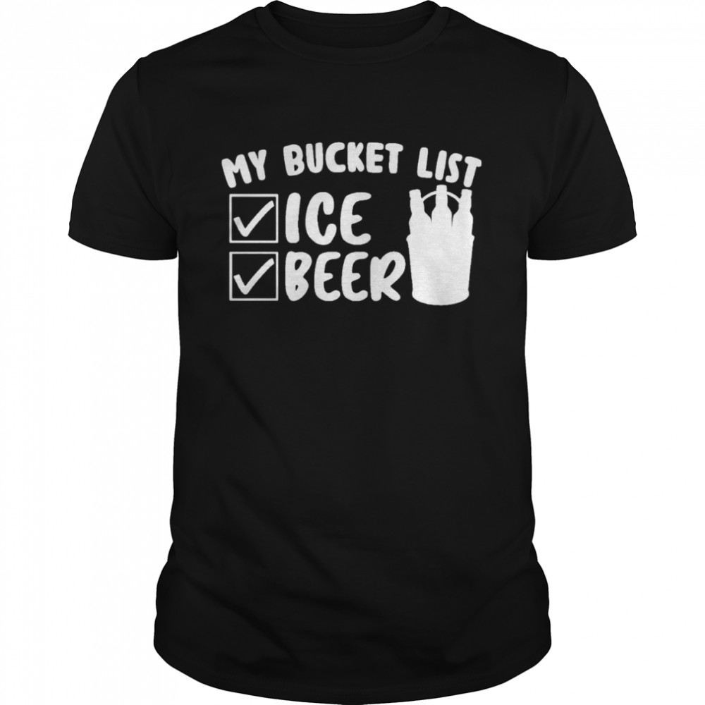 Nice My Bucket List Ice Beer T-Shirt