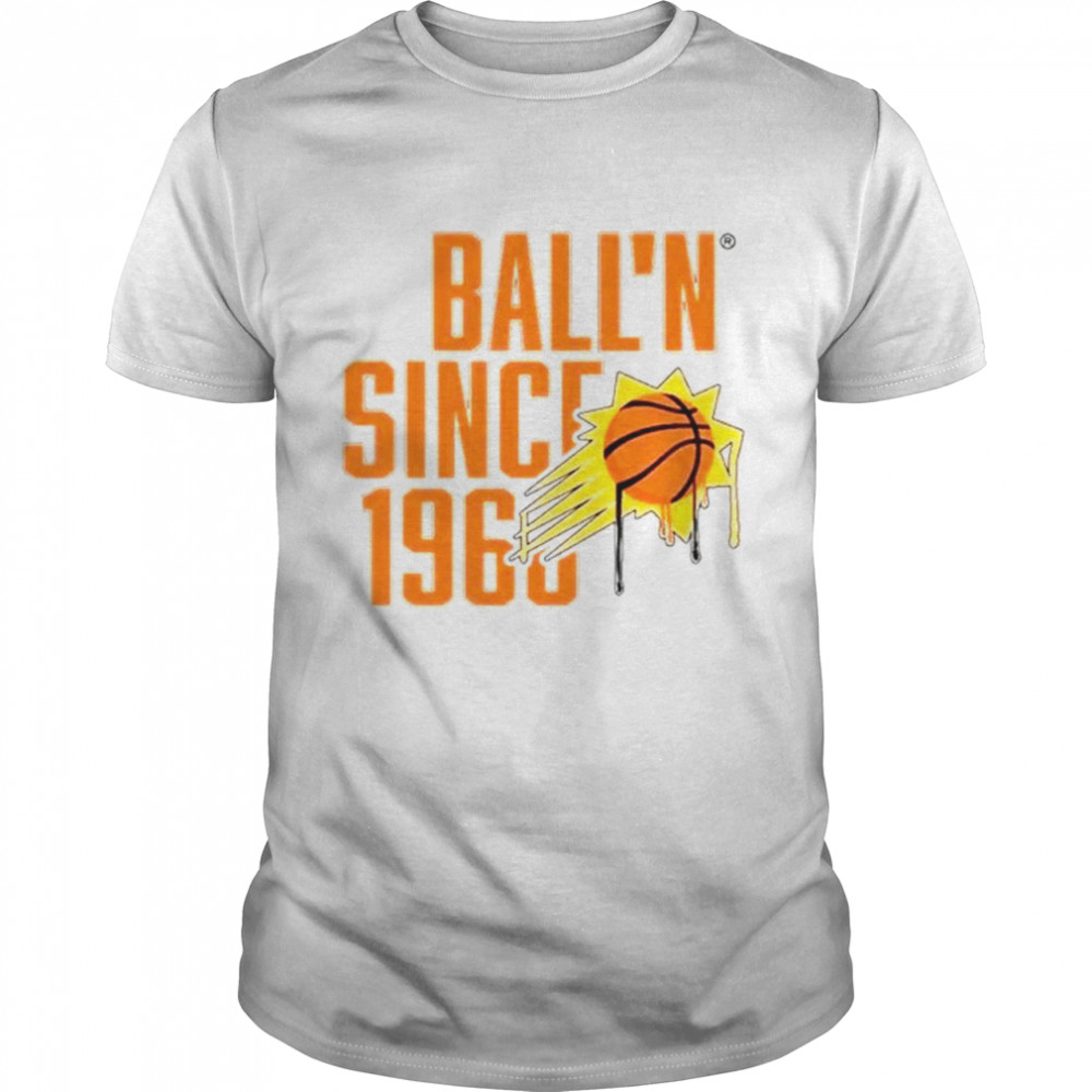 Original phoenix Suns Balln Since 1968 shirt