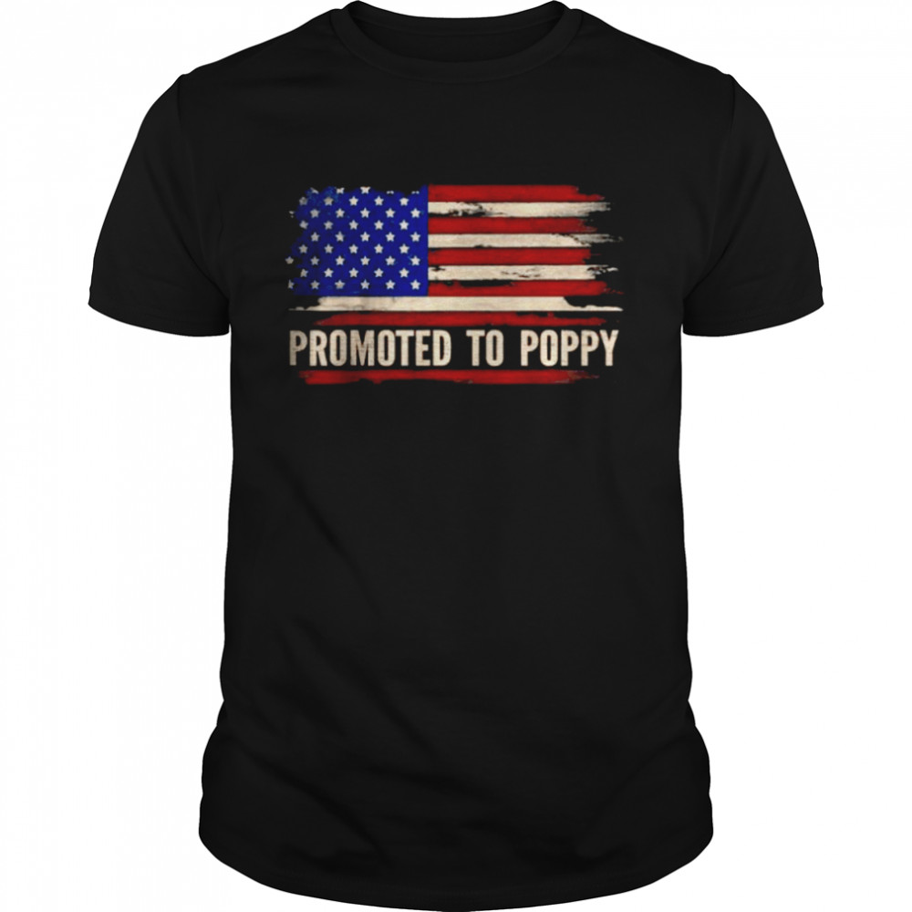 Promoted To Poppy American Flag Father’s Day Gift T-Shirt