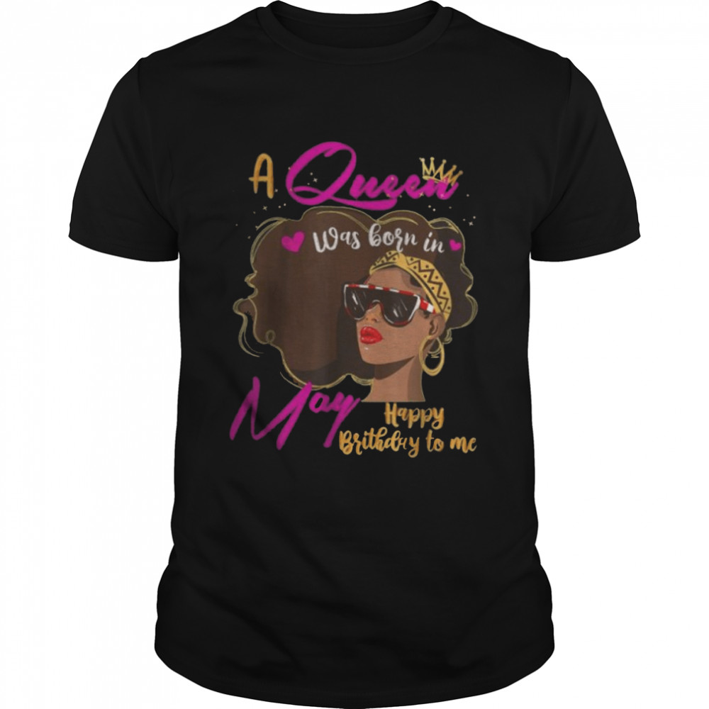 Queen Was Born In May Birthday Girl Black Women African T-Shirt