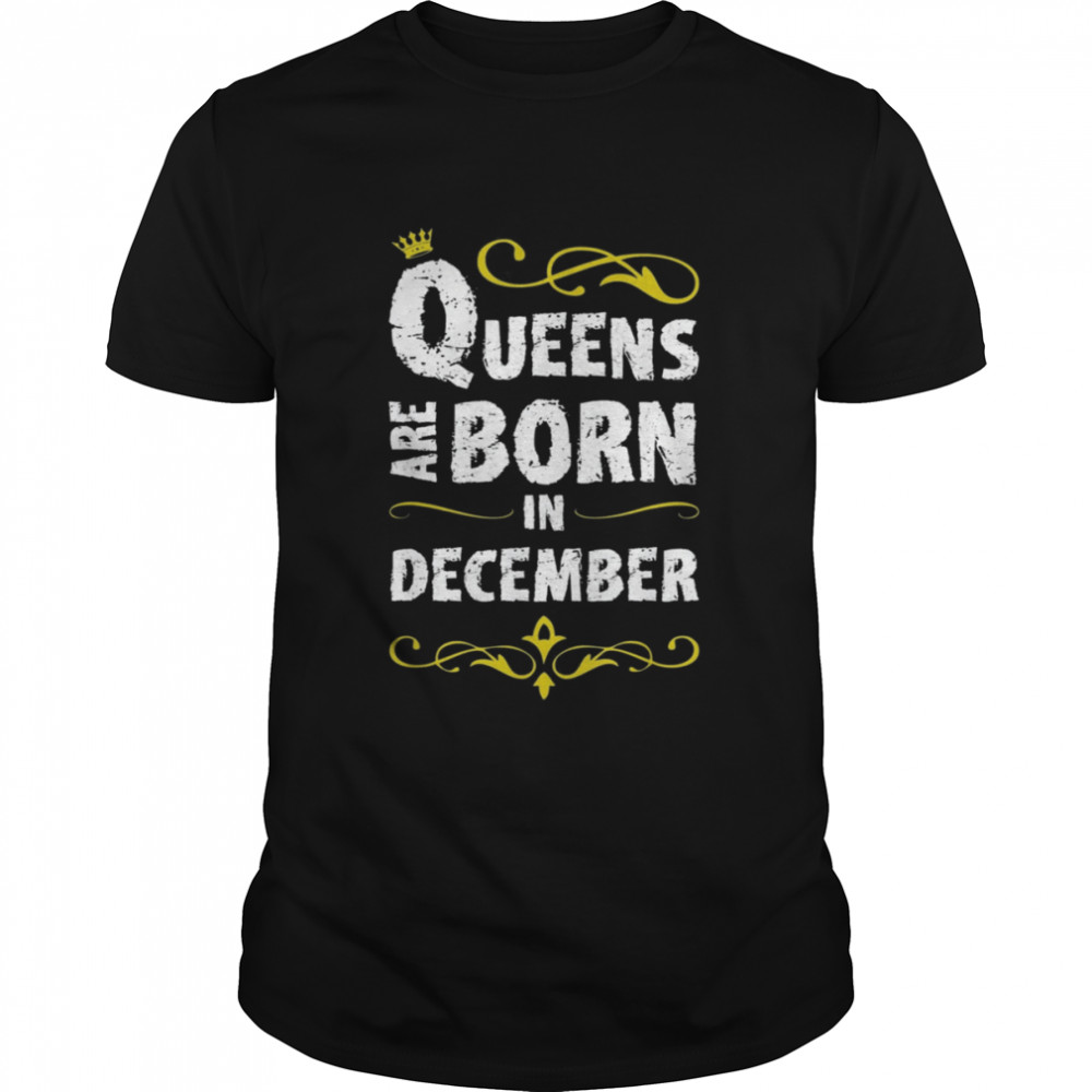 Queens Are Born In December Shirt