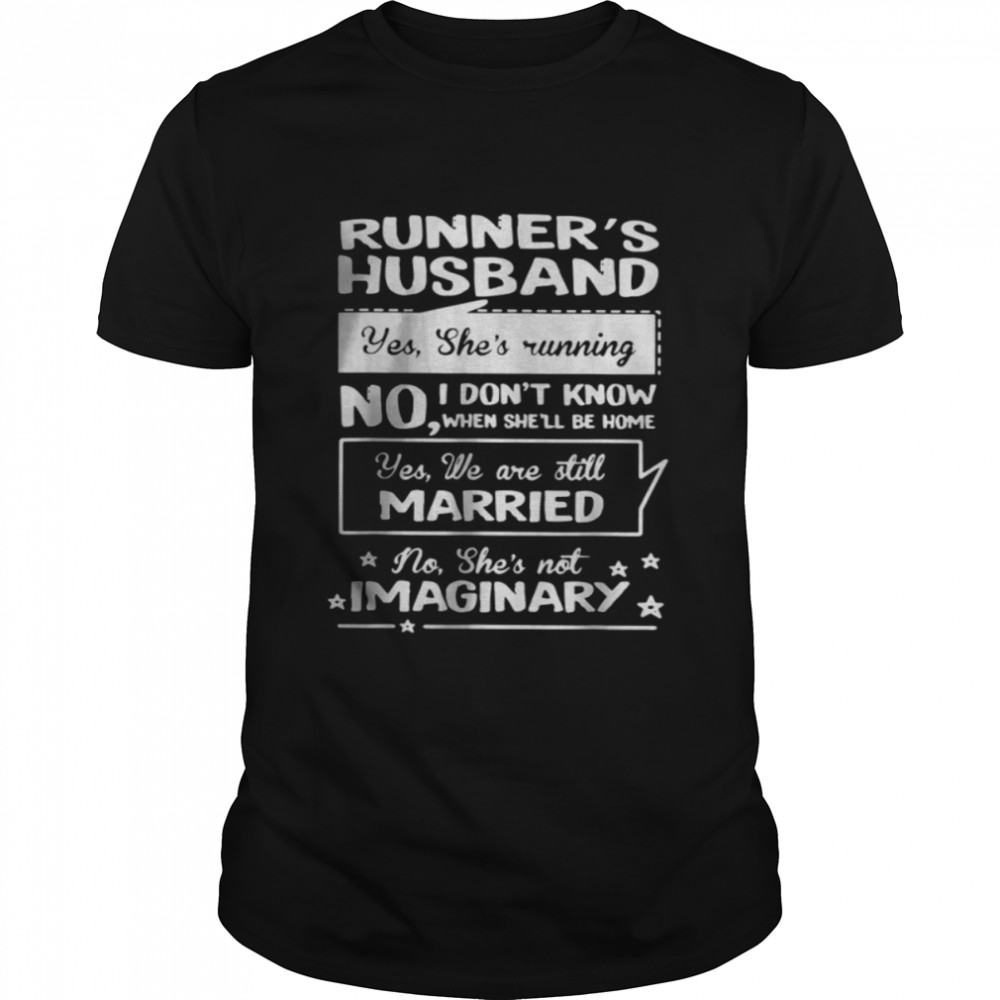 Runner’s Husband Yes She’s Running No She Not Imaginary Shirt