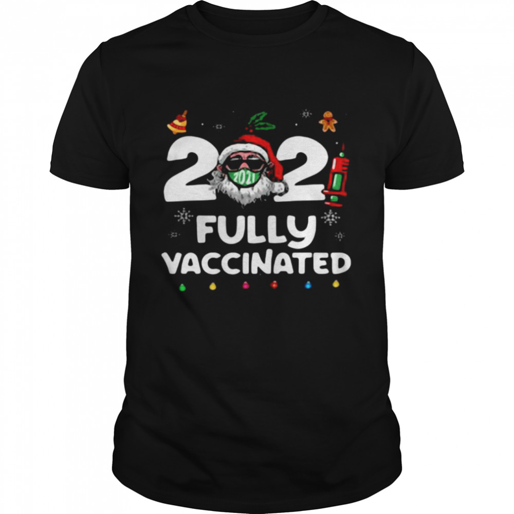 Santa Claus 2021 fully vaccinated Christmas shirt