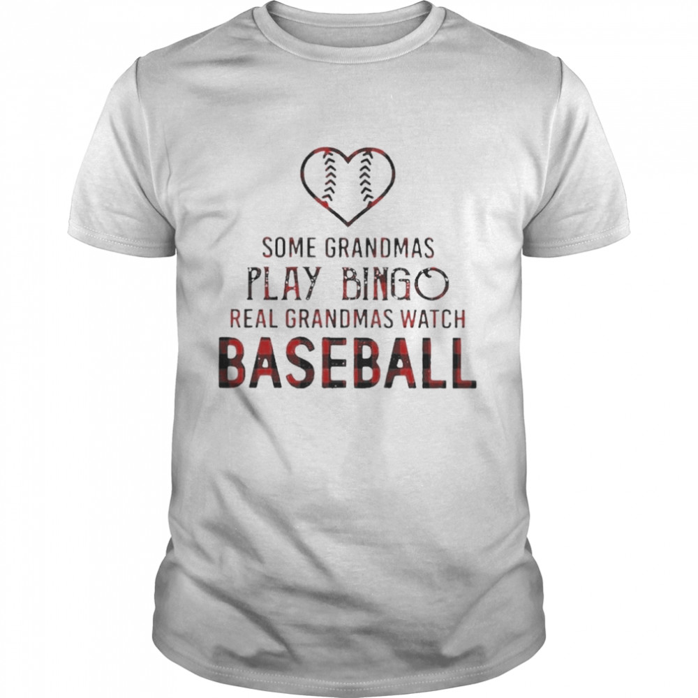 Some Grandmas play bingo real Grandmas watch Baseball shirt