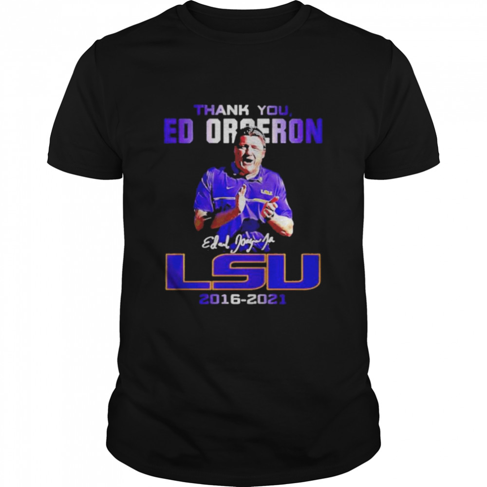 Thank you ed orgeron lsu tiger 2016 2021 signatures shirt