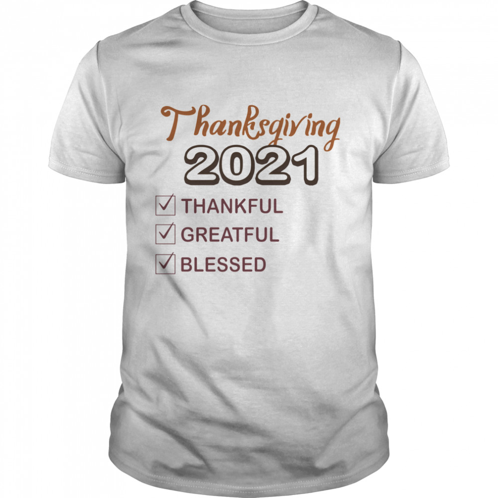 Thanksgiving Gift 2021 Thankful Greatful Blessed T-Shirts