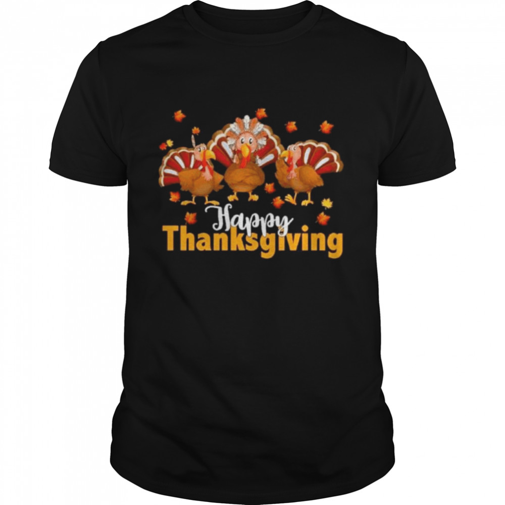 Turkeys Happy Thanksgiving shirt