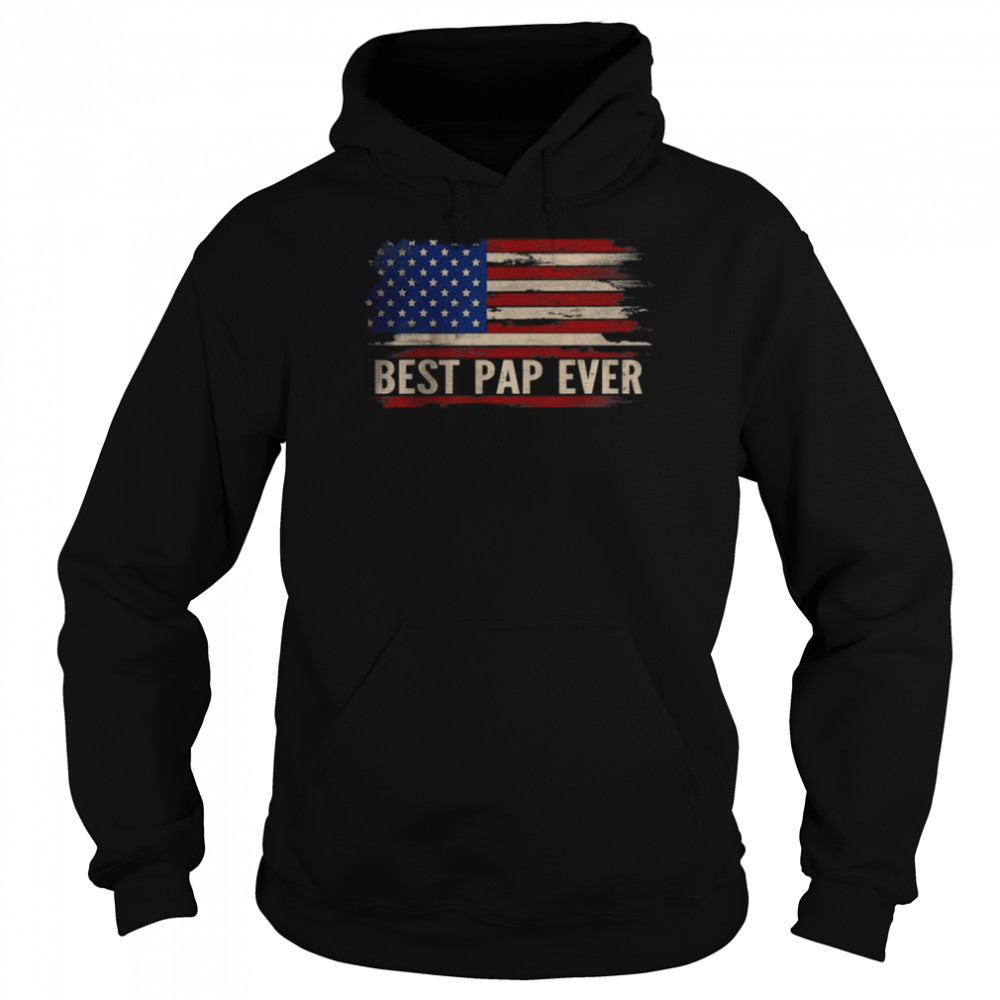 Vintage Best Pap Ever American Flag Father’s Day T- Unisex Hoodie