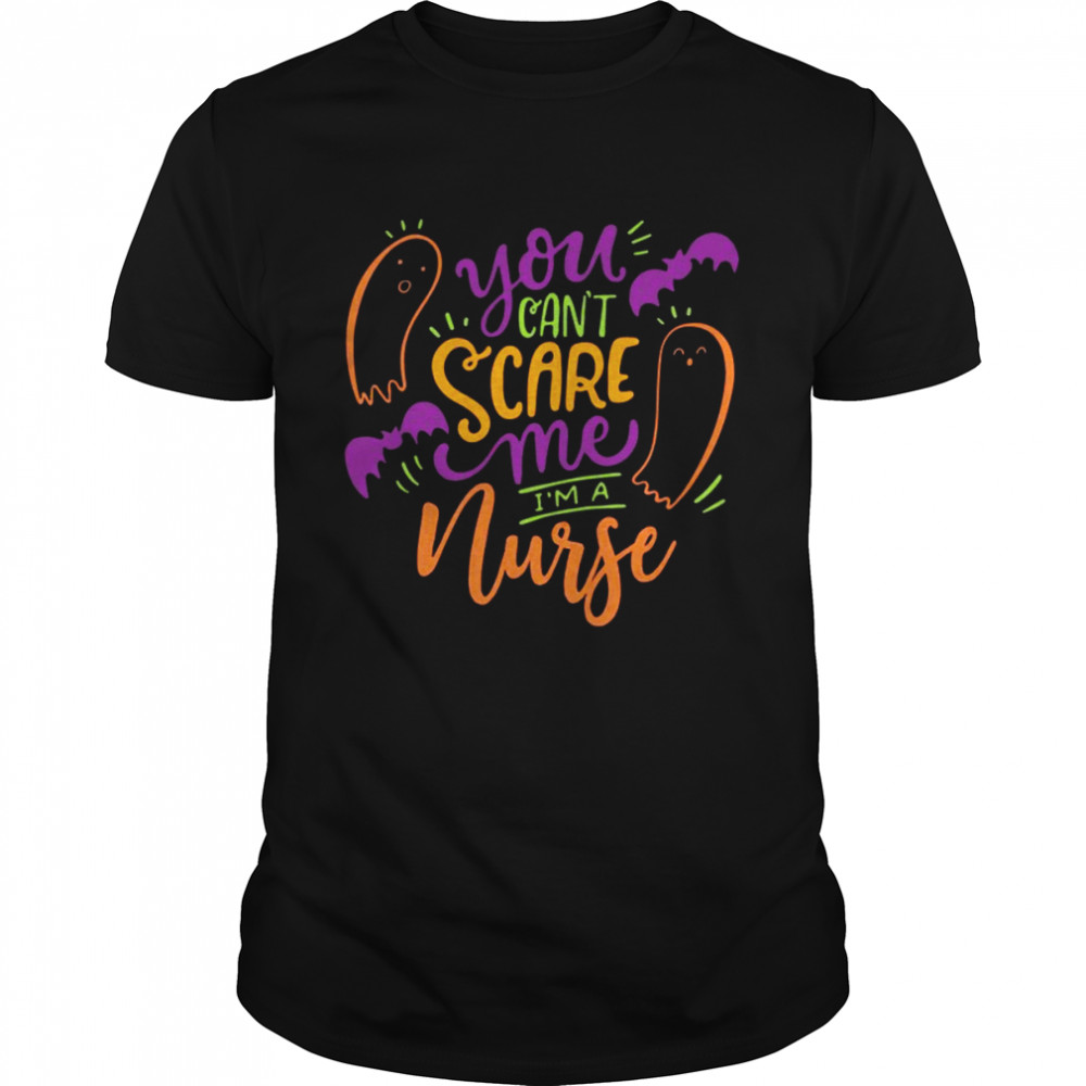 You can’t scare me I’m a Nurse Happy Halloween Shirt