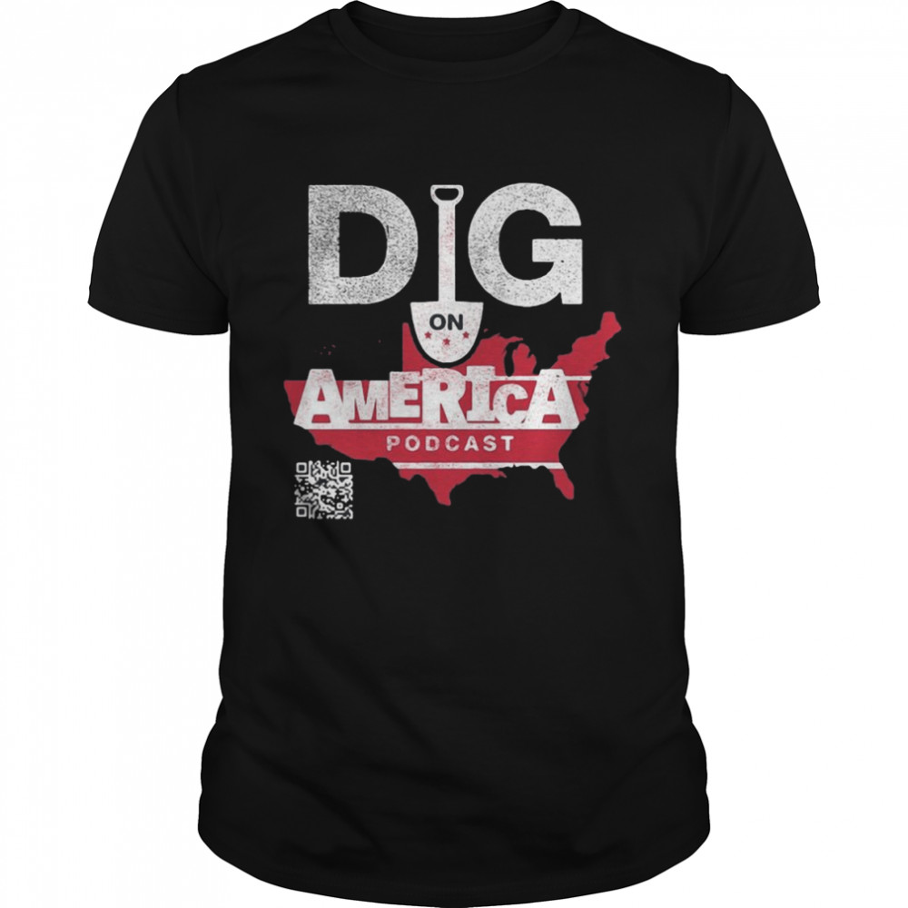 Allen Ellison Dig On America Podcast Shirt