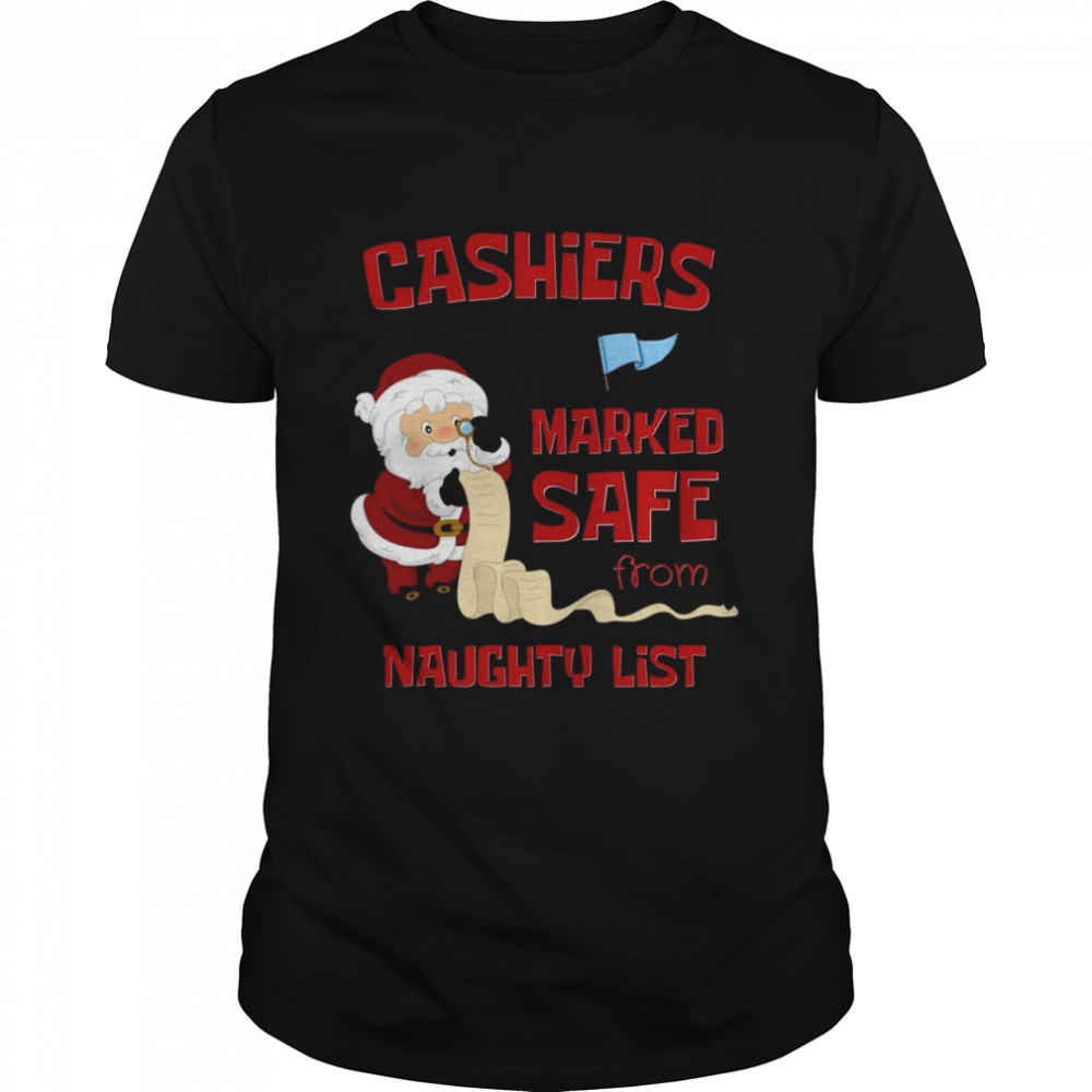 CASHIERS MARKED SAFE FROM NAUGHTY LIST Christmas Shirt