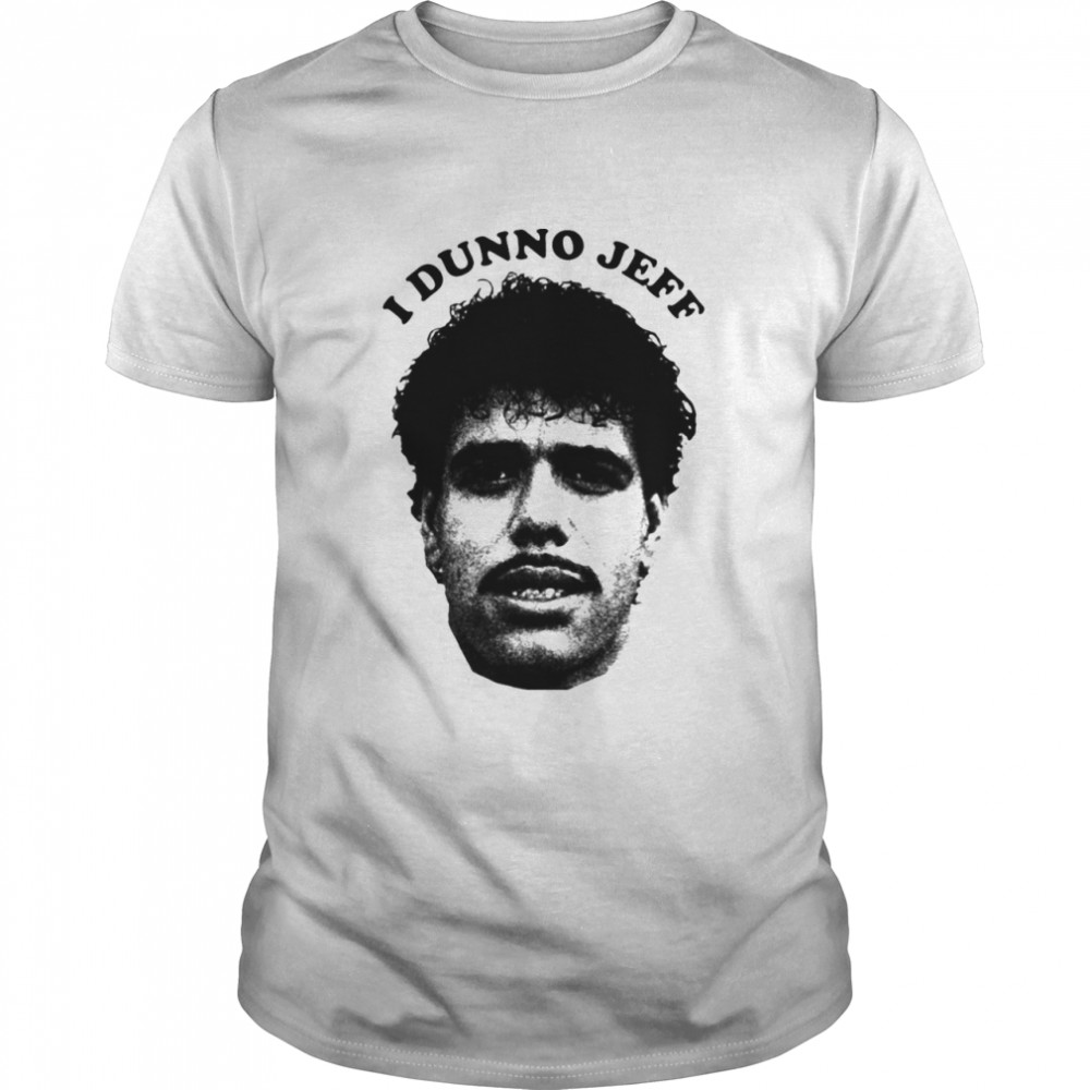 I Dunno Jeff Chris Kamara T-shirt