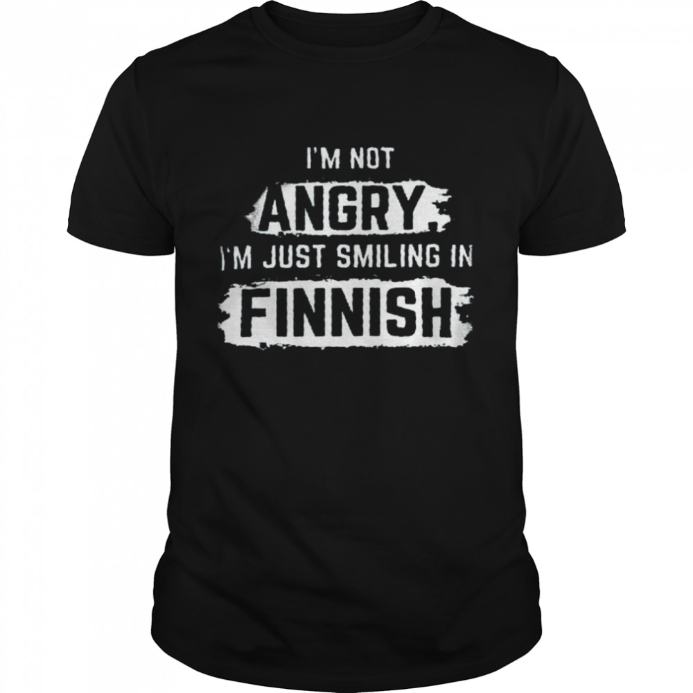 I’m not angry i’m just smiling in finnish shirt