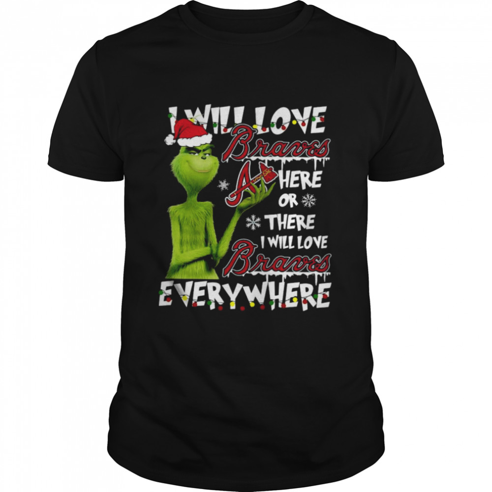 Santa Grinch I will love Atlanta Braves here or there I will love Braves everywhere Christmas shirt