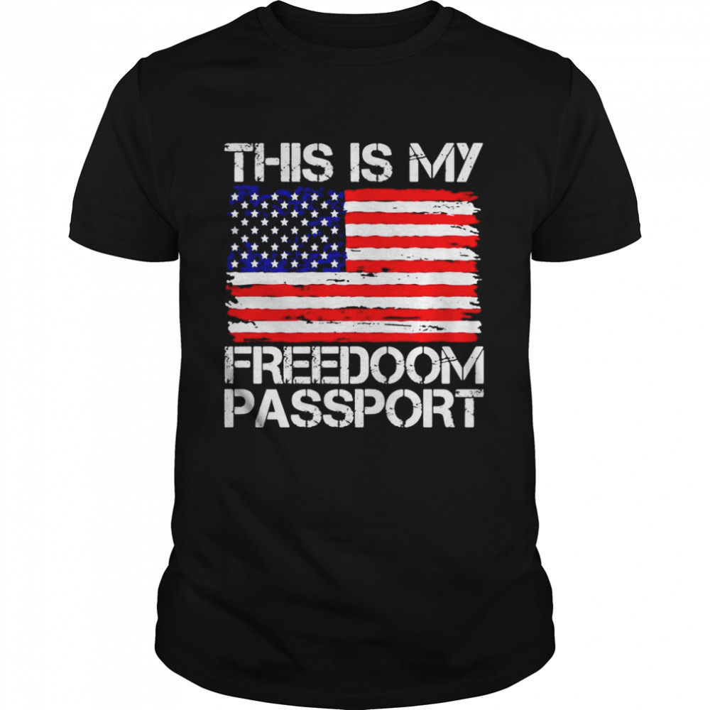 This is my freedom passport American flag shirt