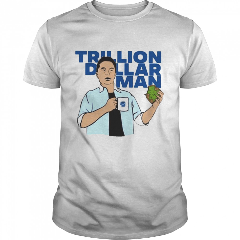 Trillion Dollar Man Shirt