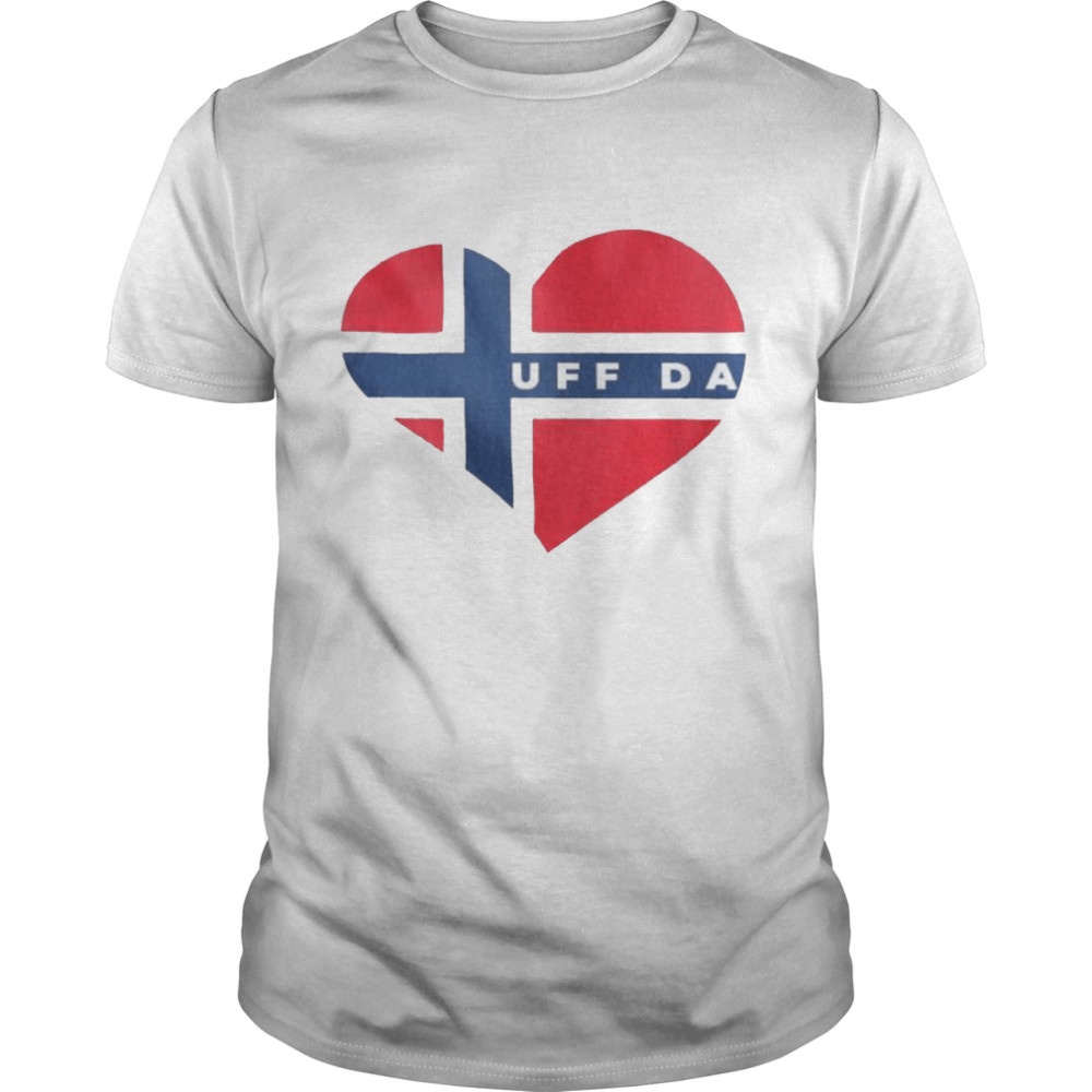 Uff da heart shirt