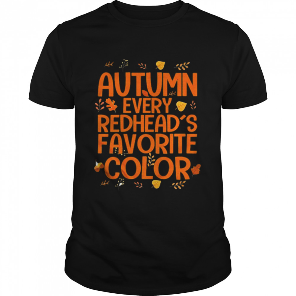 Autumn Every Redhead’s Favorite Color T-shirt