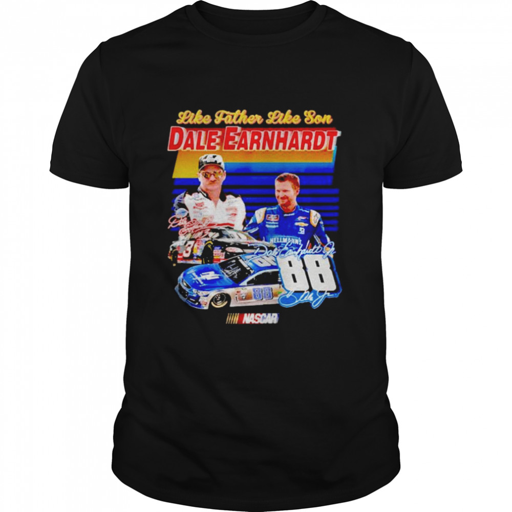 Dale Earnhardt like father like son Nascar signatures shirt