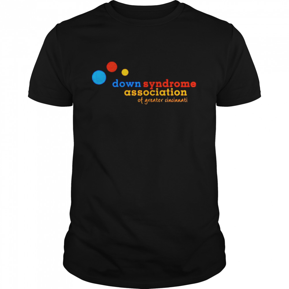 Down syndrome association of syndrome association of greater Cincinnati shirt