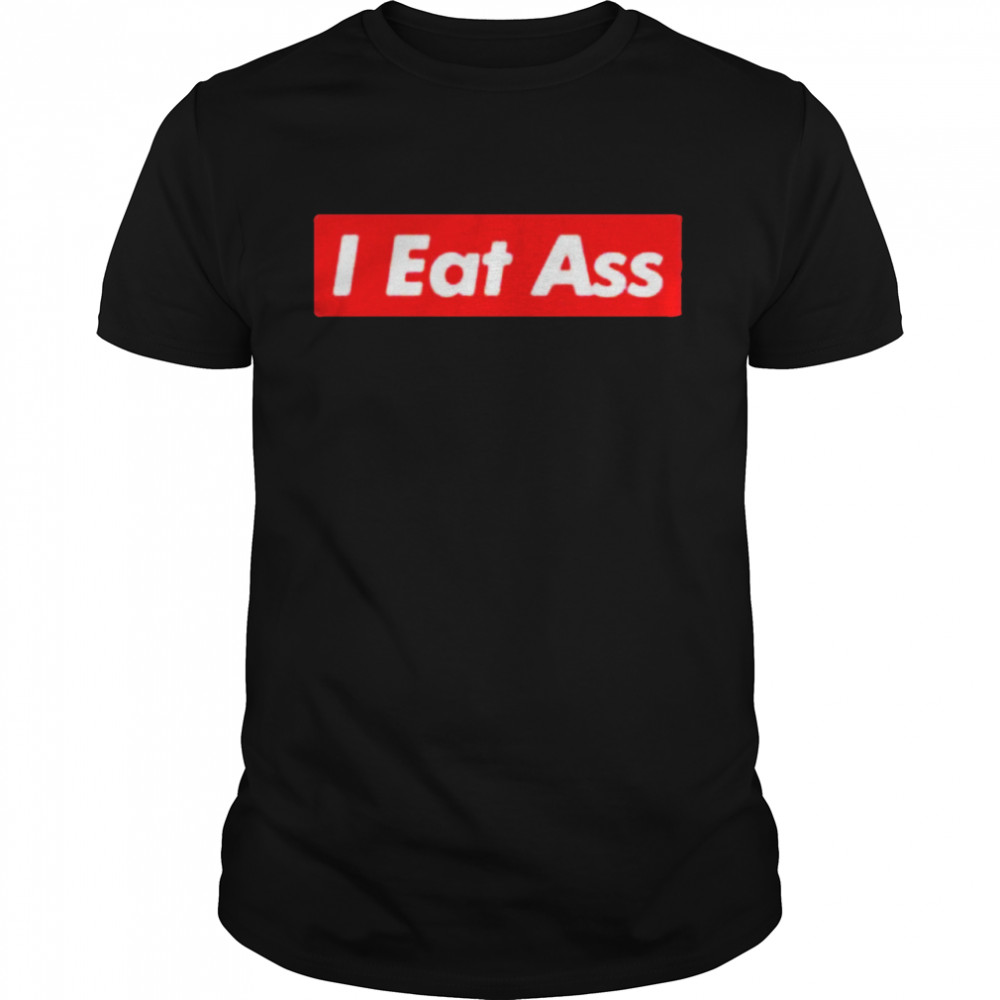 I eat ass box shirt