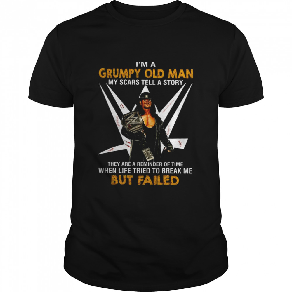 I’m A Grumpy Old Man My Scars Tell A Story They Are A Reminder Of Time Shirt