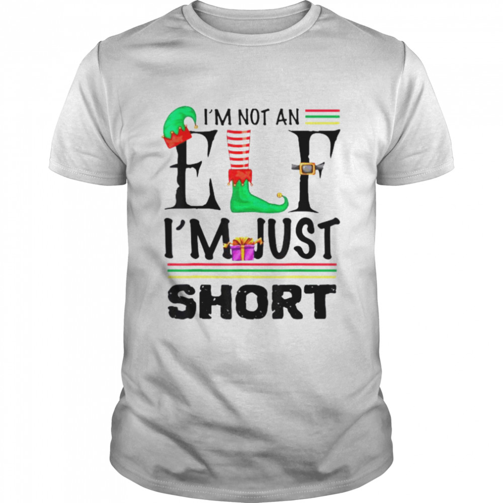 I’m Not An Elf I’m Just Short Christmas tshirt