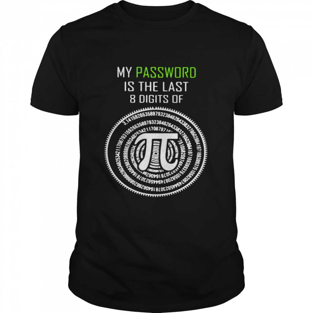 My Password Is The Last 8 Digits Of Pi Circle T-shirt