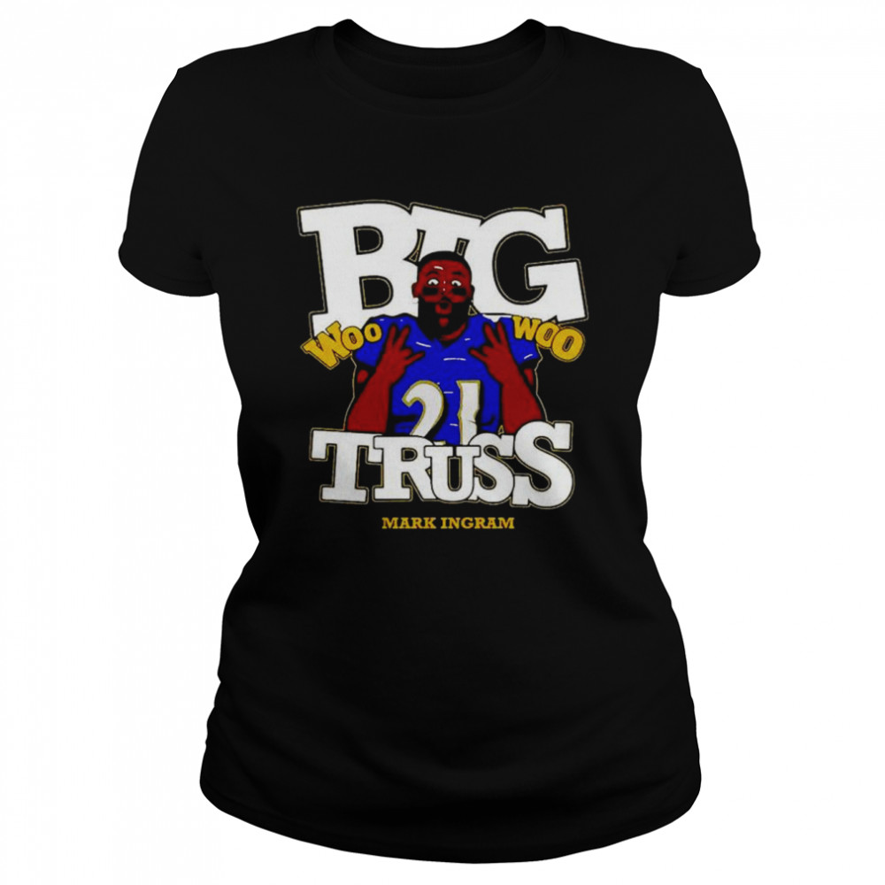 Nice baltimore Ravens Mark Ingram Jr. big truss woo woo shirt Classic Women's T-shirt