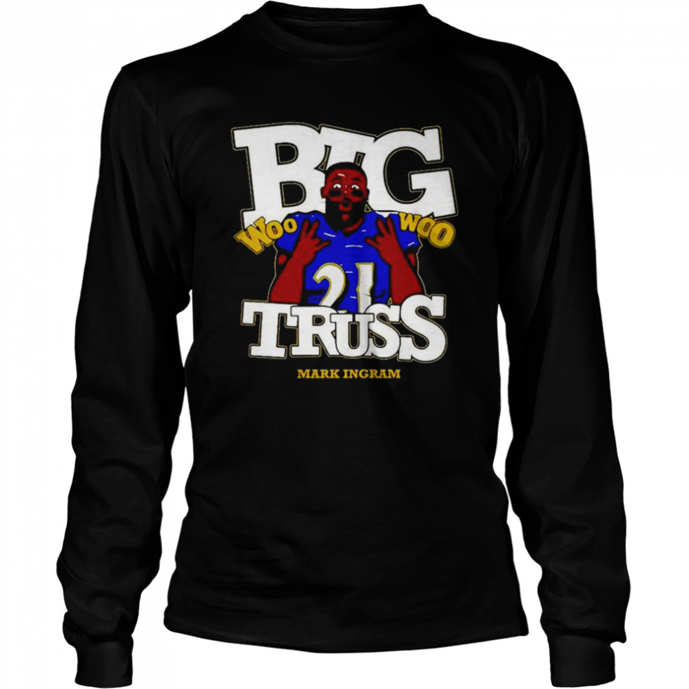 Nice baltimore Ravens Mark Ingram Jr. big truss woo woo shirt Long Sleeved T-shirt