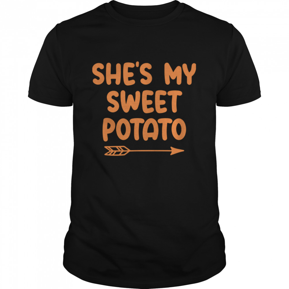 She’s My Sweet Potato I Yam Set Couples Thanksgiving Present Shirt