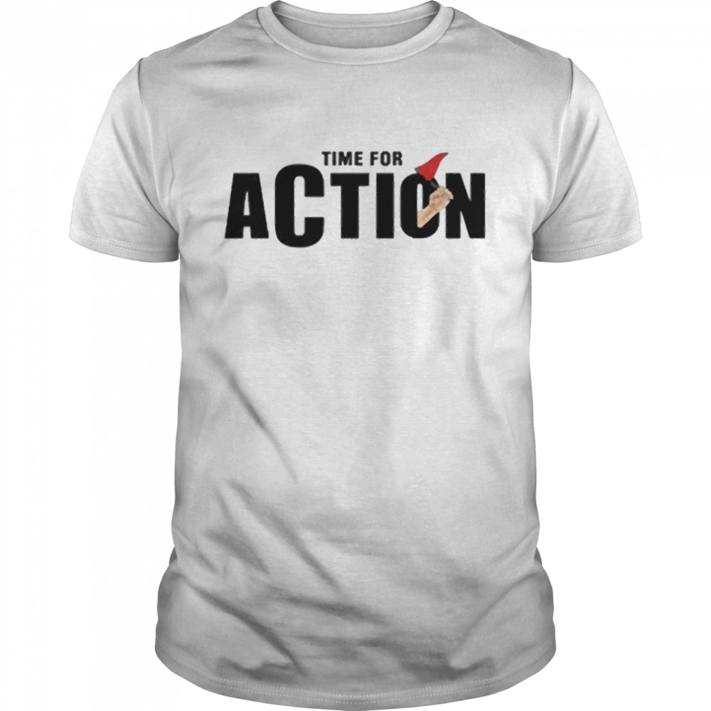 Time For Action Shirt