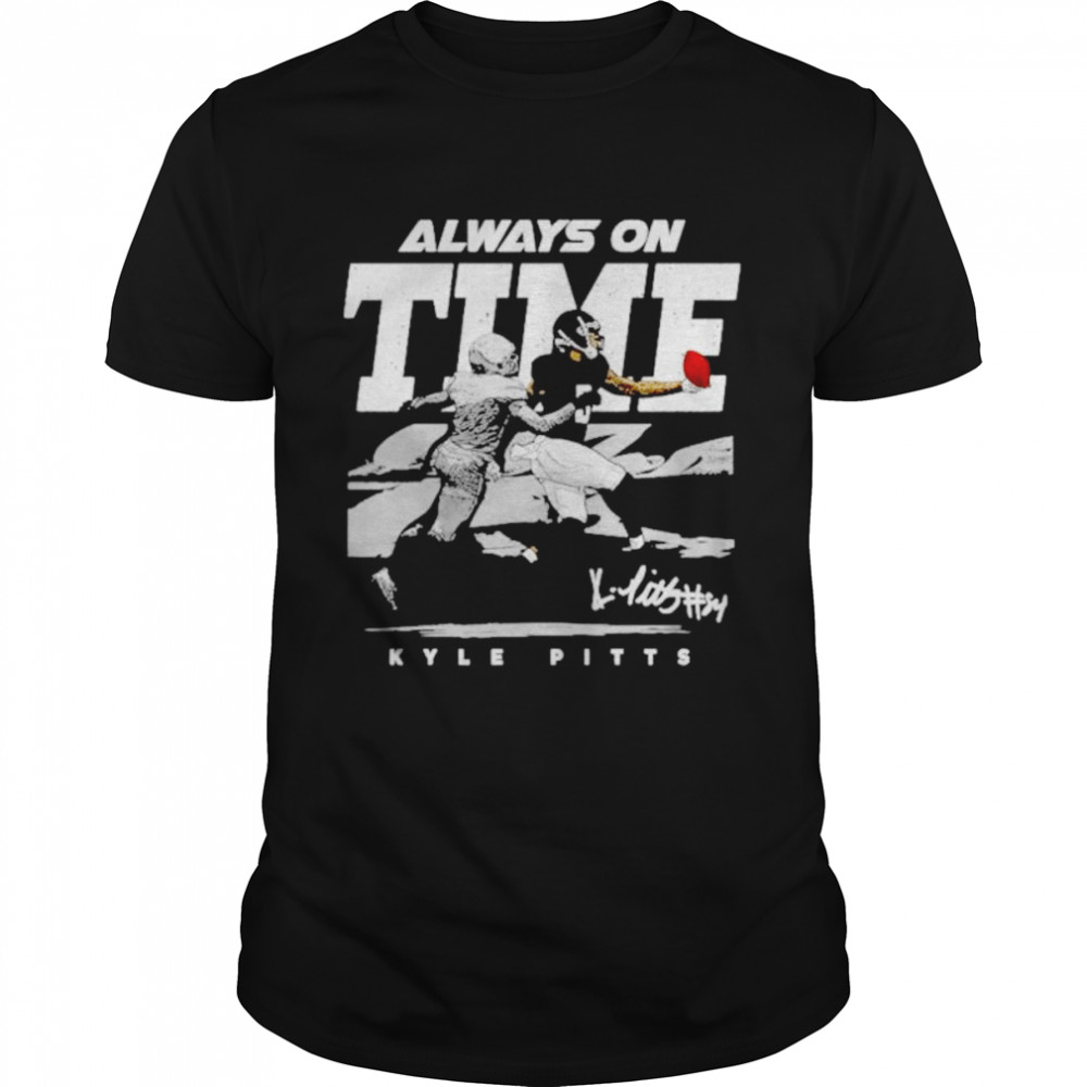 Top atlanta Falcons Kyle Pitts always on time shirt