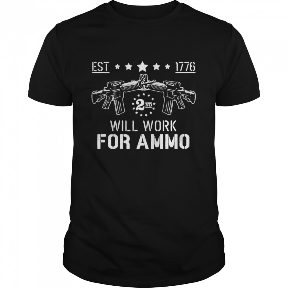 Will Work For Ammo Funny Gun Owner T-shirt