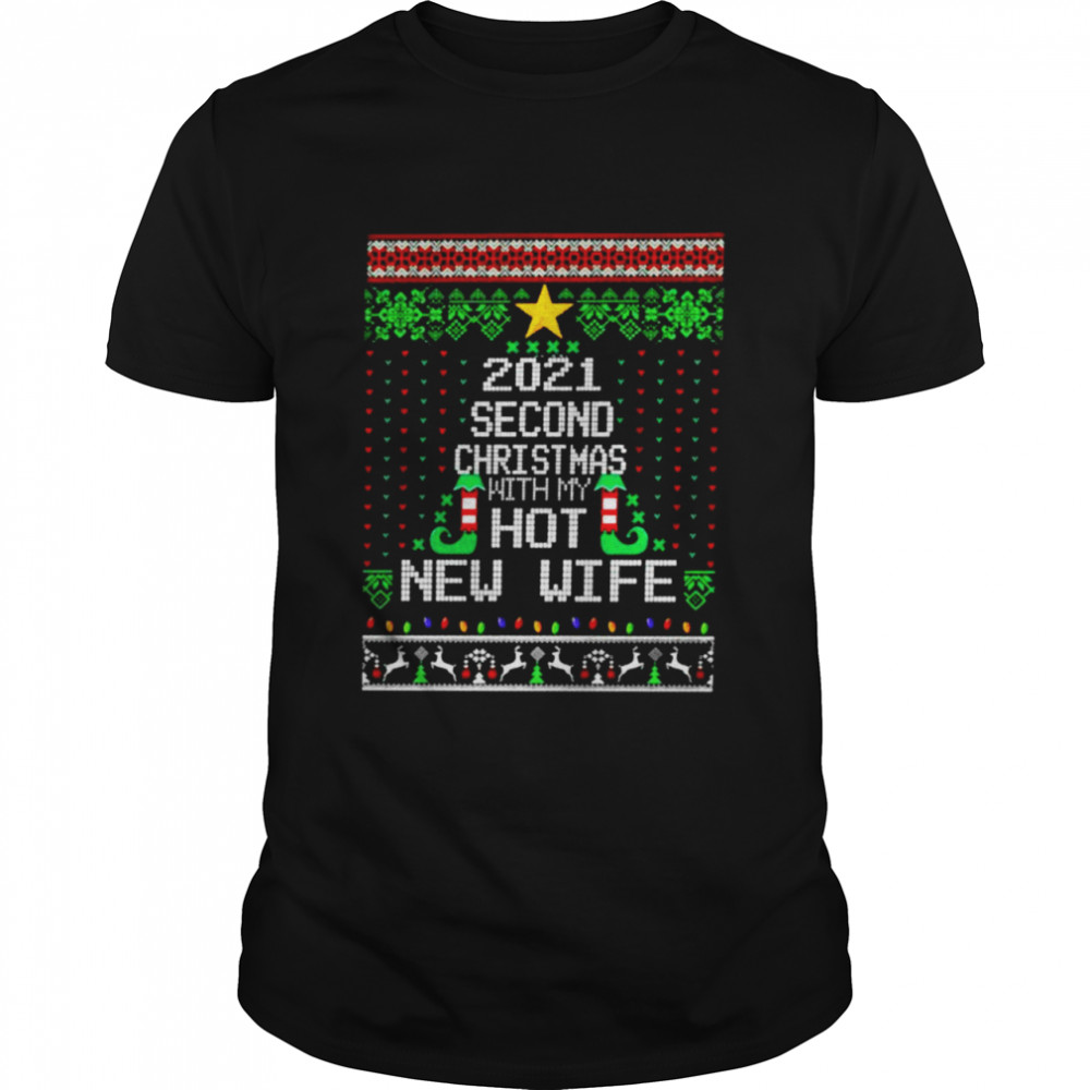 2021 Second Christmas with my hot new wife Ugly Christmas shirt