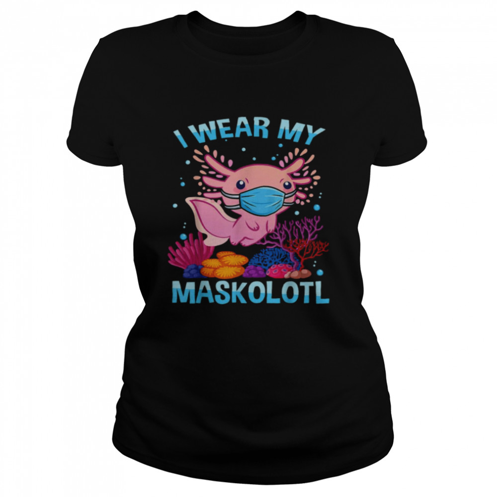 Axolotl Maskolotl Kawaii Face Mask Girls Teenager  Classic Women's T-shirt