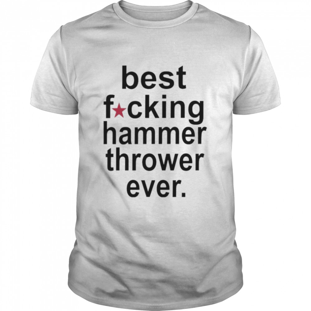 best fucking hammer thrower ever shirt