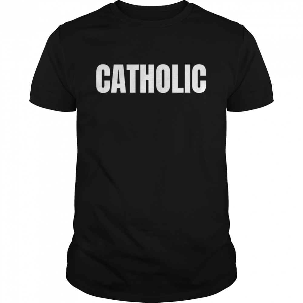 CATHOLIC Shirt