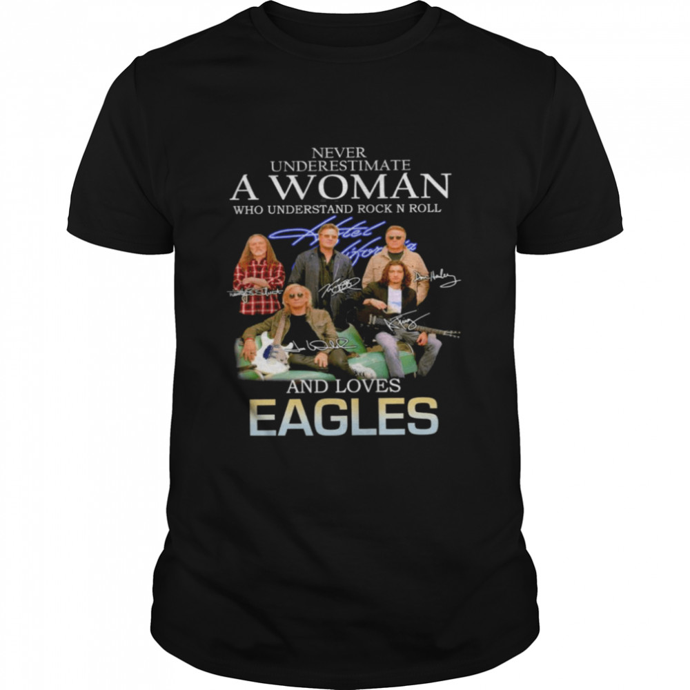 Never underestimate a woman who understand Rock N Roll and loves Eagles signatures shirt Classic Men's T-shirt