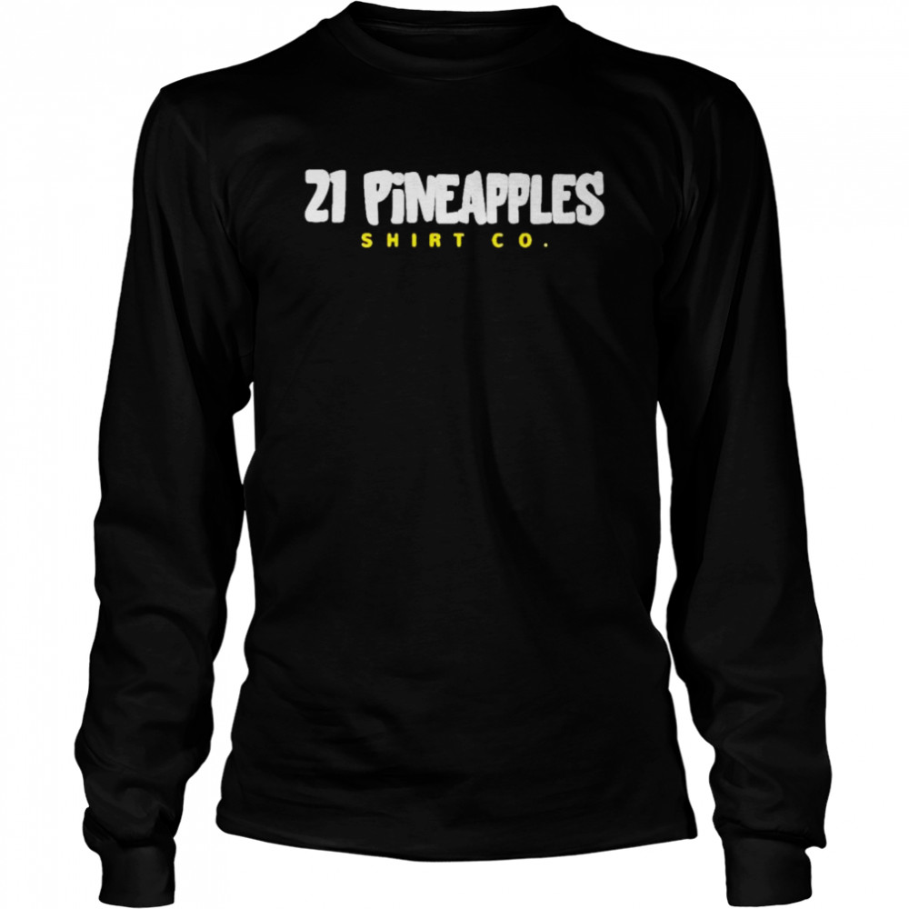 21 pineapples shirt Long Sleeved T-shirt