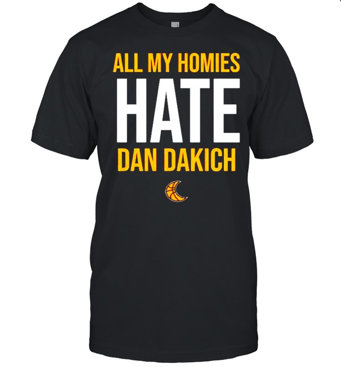 Best all my homies hate dan dakich shirt