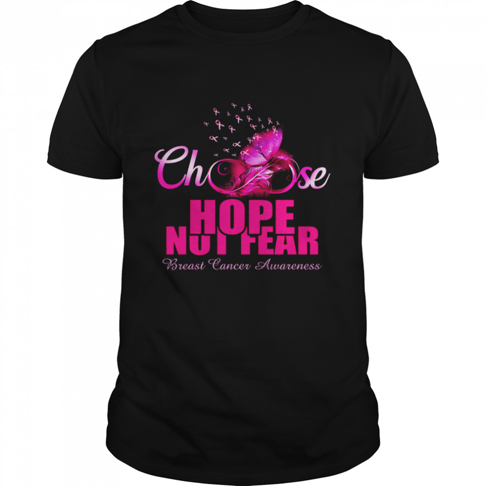 Choose Hope Not Fear Breast Cancer Awareness Shirt