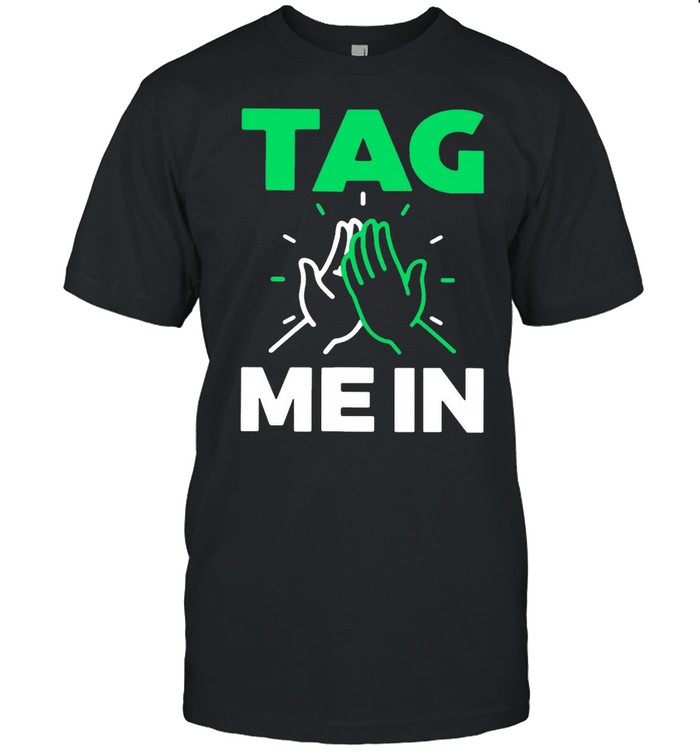 Gailkimitsme Tag Me In T-shirt