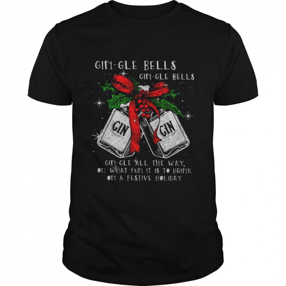 Gin-gle Bells Gin-gle Bells Gin Gin Shirt