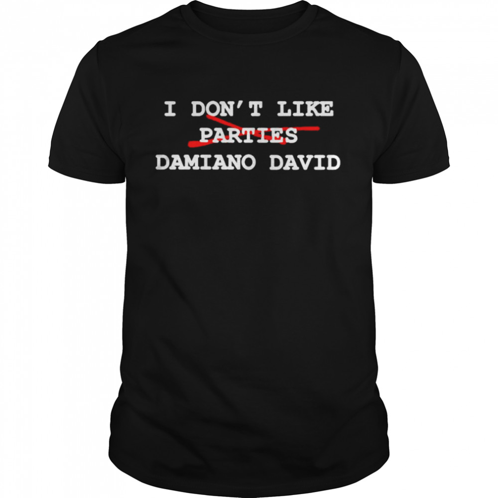 I dont like parties damiano david shirt