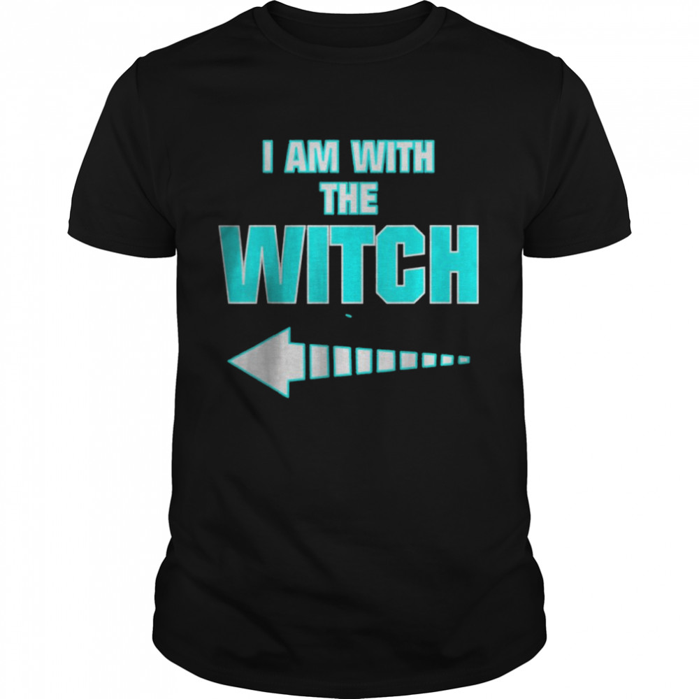 I´m with the Witch Sarcastic Humor T-Shirt