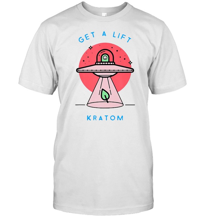 Kratom Green Vein Leaf Alien Abduction Get A Lift Kratom T-shirt