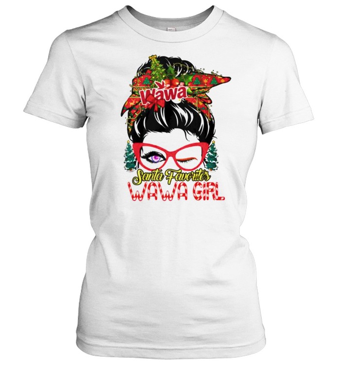 messy bun Santa favorites Wawa girl Christmas shirt Classic Women's T-shirt